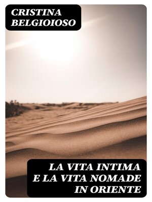 cover image of La vita intima e la vita nomade in Oriente